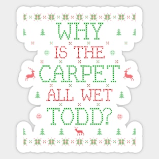 Why is the Carpet All Wet Todd? Sticker